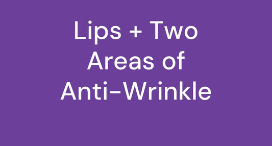 Lips + 2 Areas of Anti-Wrinkle