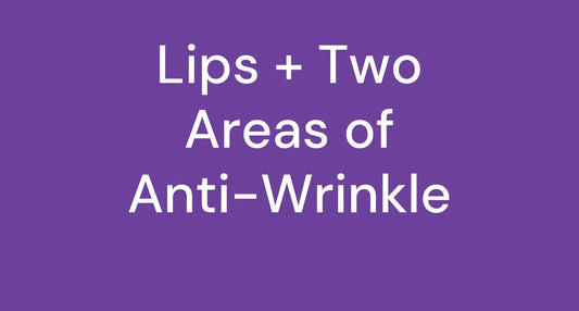Lips + 2 Areas of Anti-Wrinkle